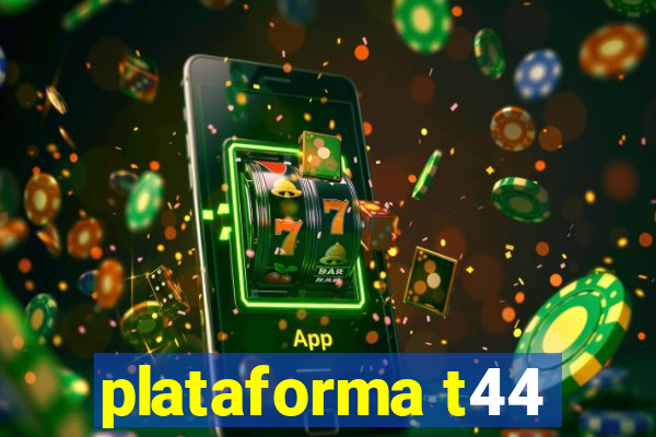 plataforma t44